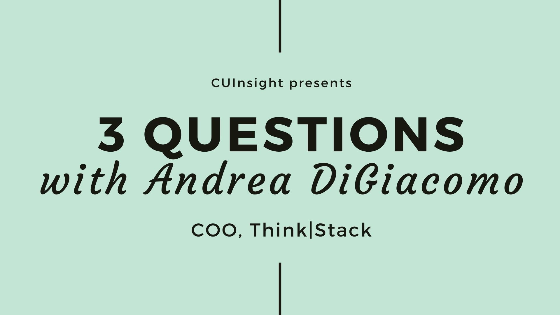 3 questions with Think|Stack’s Andrea DiGiacomo