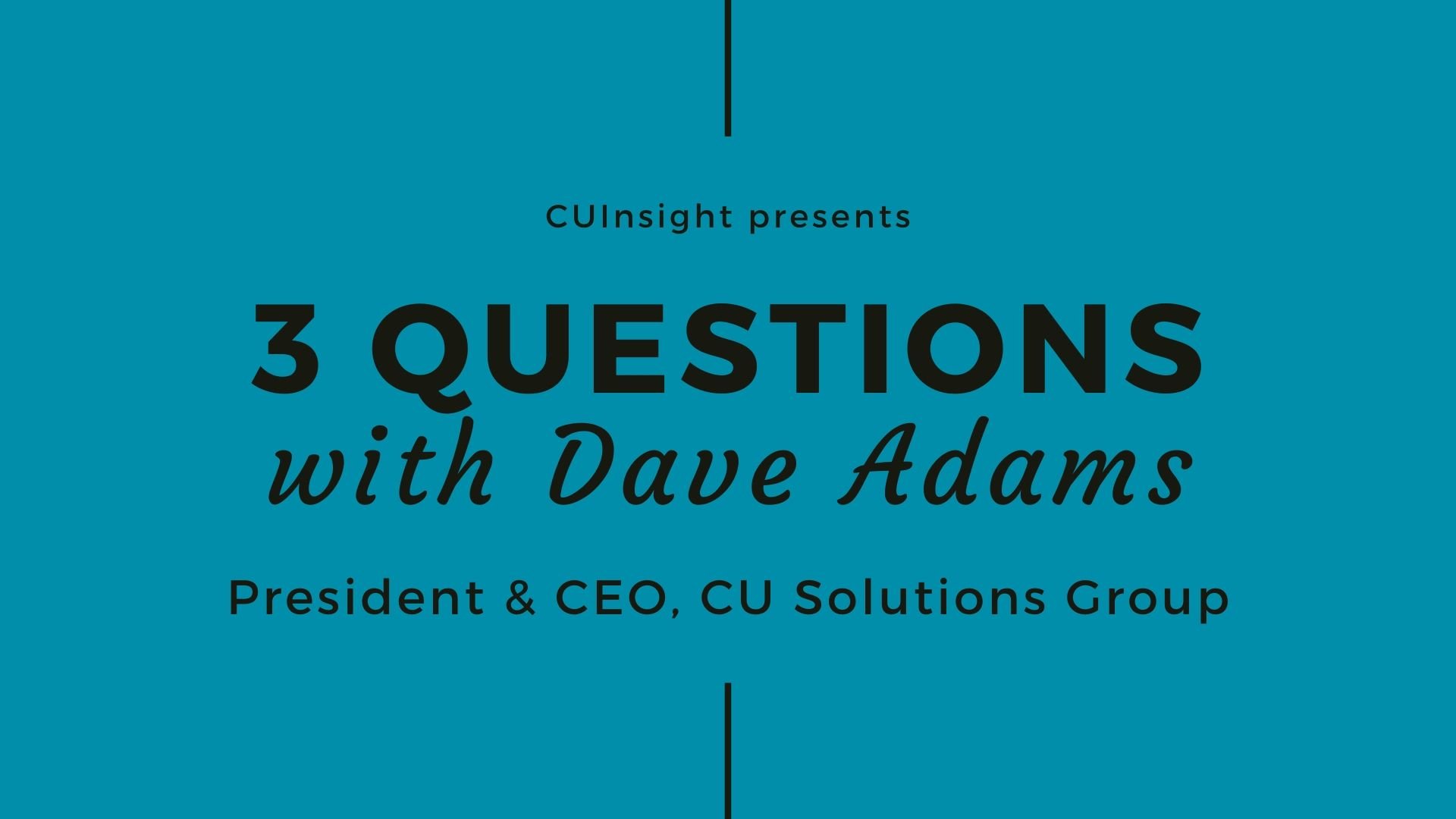 3 questions with CU Solutions Group’s Dave Adams