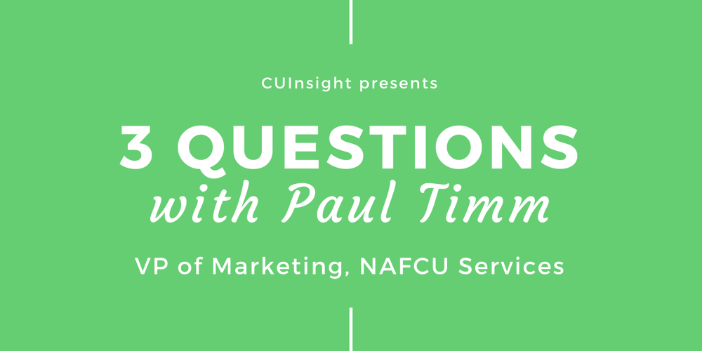 3 Questions with NAFCU Services’ Paul Timm