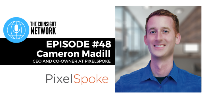 The CUInsight Network podcast: Impact driven organizations – PixelSpoke (#48)