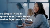 Five simple tricks to improve your credit union member experience training