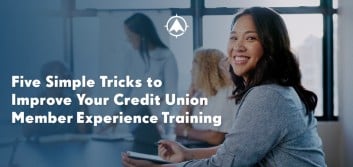 Five simple tricks to improve your credit union member experience training